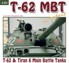 T-62 MBT In Detail T-62 & Tiran 6 Main Battle Tanks (BOOK)