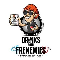 Drinks with Frenemies Pregame Edition