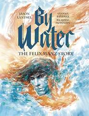 By Water Felix Manz Story Gn (STL256732)