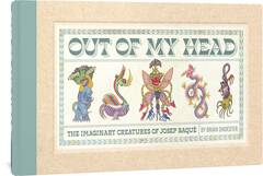 Out Of My Head Imaginary Creatures Of Joseph Baque Hc (STL264088)