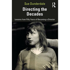 Focal Press Directing the Decades: Lessons from Fifty Years of Becoming a Director