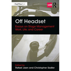Focal Press Off Headset: Essays on Stage Management Work, Life, and Career