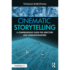 Focal Press Cinematic Storytelling: A Comprehensive Guide for Directors and Cinematographers