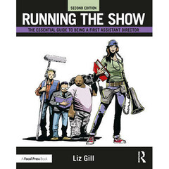 Focal Press Running the Show: The Essential Guide to Being a First Assistant Director