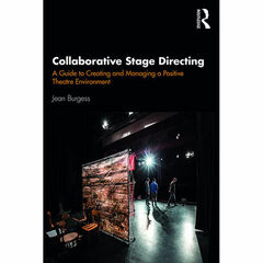 Focal Press Collaborative Stage Directing: A Guide to Creating and Managing a Positive Theatre Environment