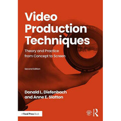 Focal Press Video Production Techniques: Theory and Practice from Concept to Screen