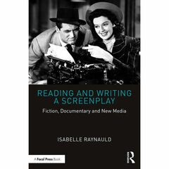 Focal Press Reading and Writing a Screenplay: Fiction, Documentary, and New Media