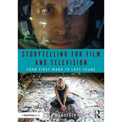 Focal Press Storytelling for Film and Television: From First Word to Last Frame