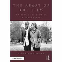 Focal Press The Heart of the Film: Writing Love Stories in Screenplays