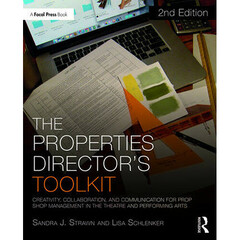 Focal Press The Properties Director's Toolkit Managing a Prop Shop for Theatre