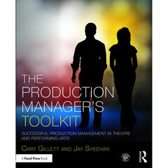 Focal Press The Production Manager's Toolkit: Successful Production Management in Theatre and Performing Arts