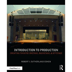 Focal Press Introduction to Production: Creating Theatre Onstage, Backstage & Offstage