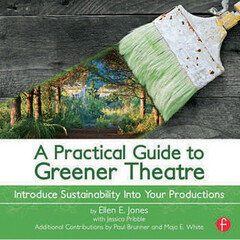 Focal Press A Practical Guide to Greener Theatre: Introduce Sustainability Into Your Productions