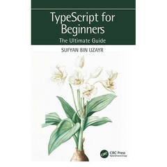 Focal Press TypeScript for Beginners: The Ultimate Guide