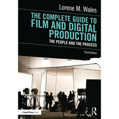 Focal Press The Complete Guide to Film and Digital Production: The People and The Process