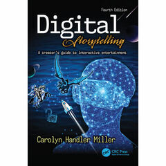 Focal Press Digital Storytelling 4e: A Creator's Guide to Interactive Entertainment