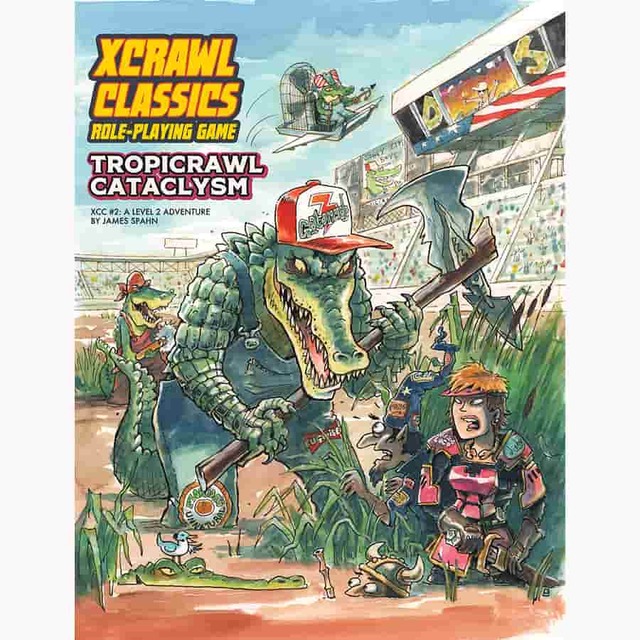 Xcrawl Classics RPG: #2 Tropicrawl Cataclysm