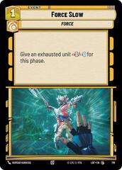 Force Slow - Foil
