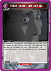 I Hate Smart Brats Like You - UE09BT/FMA-1-096 - Common