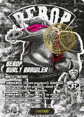 Bebop, Burly Brawler (Serial Numbered) - Foil