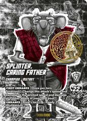 Splinter, Caring Father (Serial Numbered) - Foil