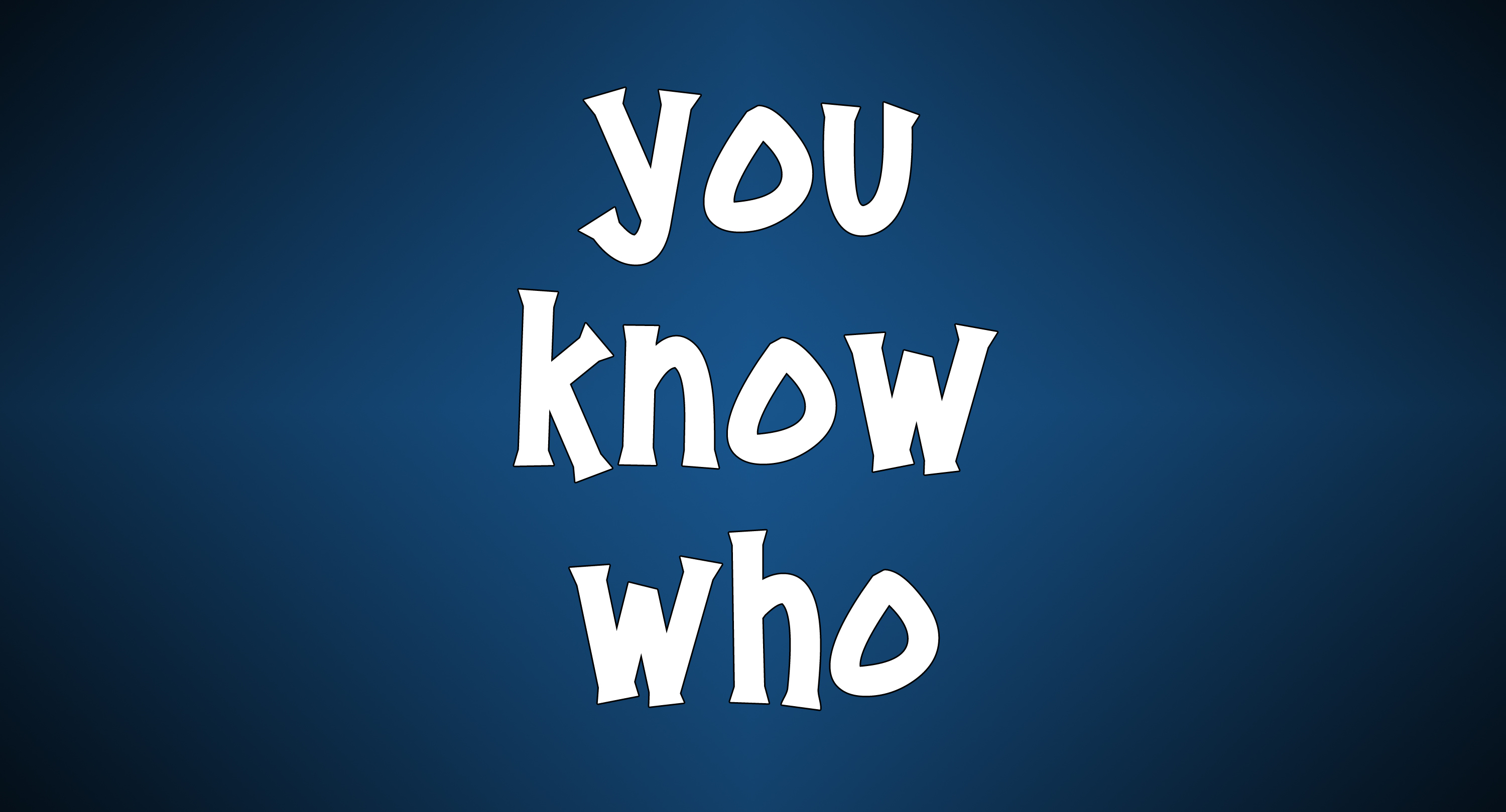 You Know Who