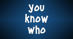 You Know Who
