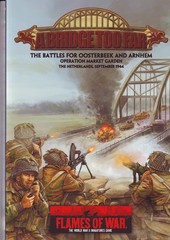 Flames of War: A Bridge Too Far: The Battles for Oosterbeek and Arnhem
