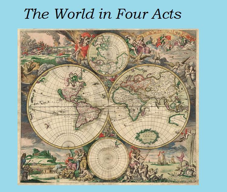 The World in Four Acts