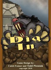 Dig In!