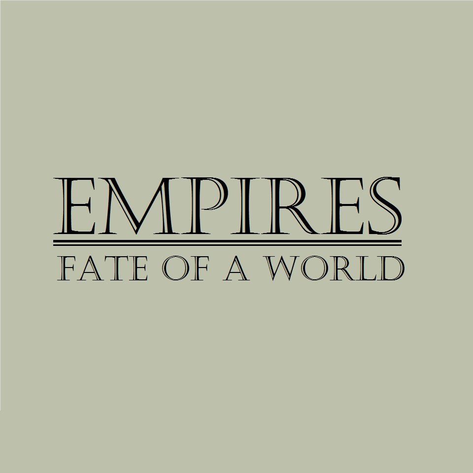 EMPIRES: Fate of a World EMPIRES: Fate of a World
