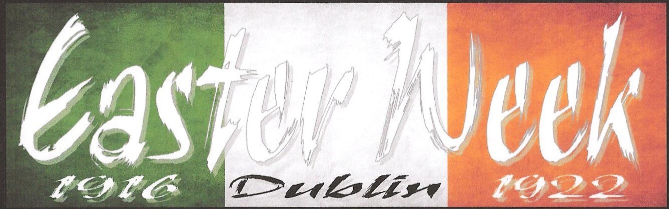 Easter Week, Dublin 1916 1922 Easter Week, Dublin 1916 1922
