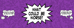 What Could Be Worse?
