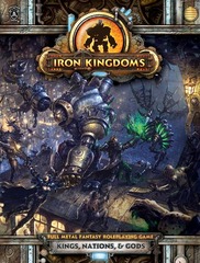 Iron Kingdoms RPG: Kings, Nations, and Gods HC